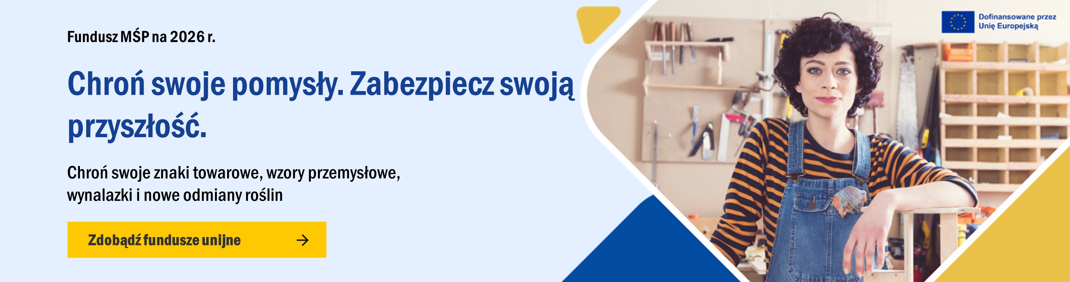 Chroń swoje pomysły. Zabezpiecz swoją przyszłość. Chroń swoje znaki towarowe, wzory przemysłowe, wynalazki i nowe odmiany roślin - fundusz unijny dla małych i średnich przedsiębiorstw na 2026 rok