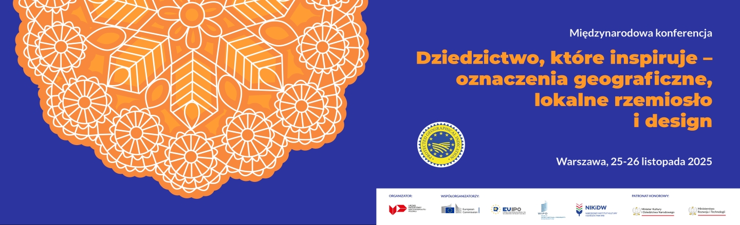 Międzynarodowa konferencja pod tytułem Dziedzictwo, które inspiruje – oznaczenia geograficzne, lokalne rzemiosło i design